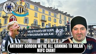 ANTHONY GORDON WERE ALL GANNING TO MILAN NUFC CHANT [upl. by Brunhilde]