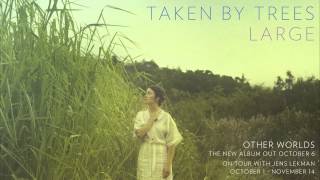 Taken By Trees  quotLargequot Official Audio [upl. by Yeltneb288]