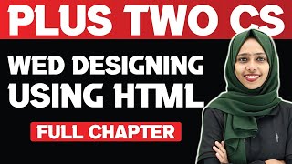 Plus Two CS  Web Designing Using HTML  Full Chapter  Exam Winner [upl. by Aitercul]