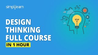 Design Thinking Full Course  Design Thinking Process  Design Thinking For Beginners  Simplilearn [upl. by Ayyn]