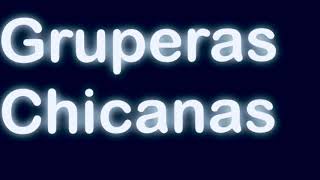 Gruperas Chicanas Audio HD [upl. by Alih]