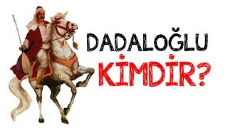 Dadaloğlu Kimdir  Ferman Padişahın Dağlar Bizimdir Sözünün Sahibi [upl. by Asiat]