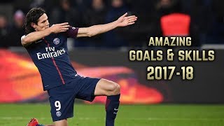 Edinson Cavani 201718  Amazing Goals amp Skills [upl. by Tnayrb683]