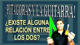 ¡Pitágoras y la guitarra ¿Existe realmente alguna relación entre los dos [upl. by Feilak]