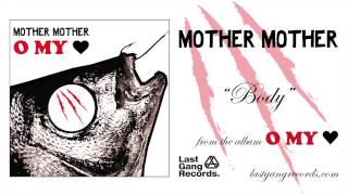 Mother Mother  Body [upl. by Ludovika]