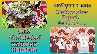 Pretty Setter Squad lyric prank  Haus of Holbein  Six the Musical part 5  Haikyuu Texts [upl. by Neerak433]