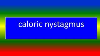 CALORIC NYSTAGMUS [upl. by Peria]