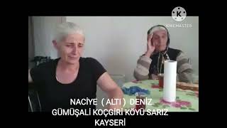 NACİYE  ALTI  DENİZ GÜMÜŞALİ KÖYÜ SARIZ KAYSERİ [upl. by Ailyn]