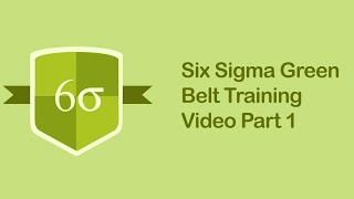 Six Sigma Green Belt Training Video  Six Sigma Tutorial Videos Part 1 [upl. by Amaras]