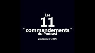 Les 11 commandements du Podcast [upl. by Hax]