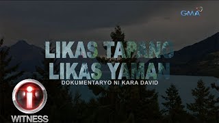 IWitness Likas Tapang Likas Yaman dokumentaryo ni Kara David full episode [upl. by Charles]