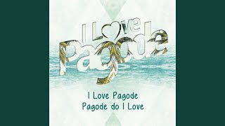 Pagode do I Love [upl. by Kavanagh]