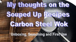 My thoughts on the Souped Up Recipes Carbon Steel Wok  Unboxing Seasoning and First Use [upl. by Fairbanks697]