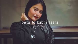 Toota Jo Kabhi Taara Slowed  Reverb [upl. by Schweiker289]