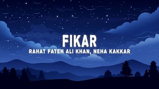 Rahat Fateh Ali Khan  Fikar Lyrics ft Neha Kakkar [upl. by Enyluqcaj]