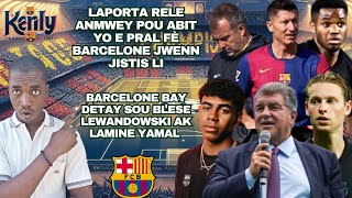 LAPORTA pral bay Barcelone Jistis li Ak ABIT yo Detay sou Blese Lewandowski ak Lamine Yamal Dejong [upl. by Hastings]