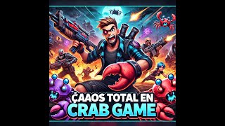 ¡CAOS TOTAL en Crab Game 😱  El Juego MÁS DIVERTIDO y TROLL con Amigos 😂 [upl. by Essiralc157]