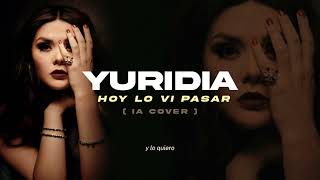 Yuridia  Hoy Lo Vi Pasar IA Cover [upl. by Relyat234]