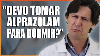 Devo Tomar Alprazolam Para Dormir [upl. by Theo]