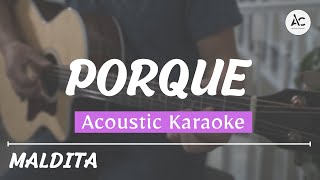 Porque  Acoustic Karaoke Maldita [upl. by Kcam33]