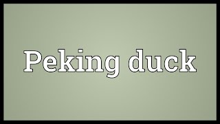 Peking duck Meaning [upl. by Drofub503]