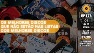 Os Melhores Discos Que Não Estão Nas Listas Dos Melhores Discos  Disco Voador  Abduzidos  EP176 [upl. by Ecad]