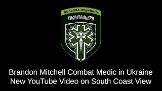 Meet Combat Medic Brandon Mitchell at Hospitallers in Ukraine [upl. by Dag286]