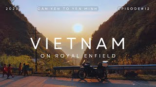 TOUR of VIETNAM on ROYAL ENFIELD  2023  Episode 12  Cần Yên  Yên Minh [upl. by Yeorgi]