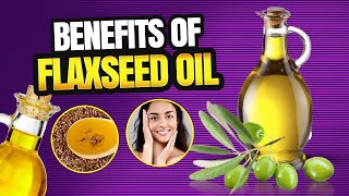 The Top Benefits of Flaxseed Oil  Unlocking the Benefits of Flaxseed Oil [upl. by Corene]