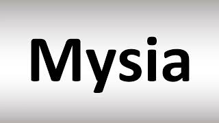 How to Pronounce Mysia [upl. by Ahsekim]