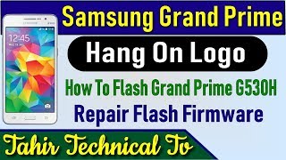 Samsung Grand Prime SM G530H Stuck on Startup screen Hang On Loading Screen Firmware  Flash File [upl. by Yllib182]