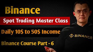 Binance Master Class  Binance Spot Trading Tutorial  Binance Trading Course Part 6  binance [upl. by Ciredec]