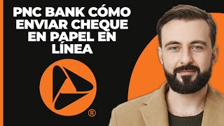 PNC Bank Cómo enviar un cheque en papel en línea [upl. by Stilwell]