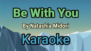 Be With You By Natashia Midori karaoke version [upl. by Titania]