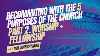 Recommitting With The 5 Purposes Of The Church  Min Ruth Channer Part 2 [upl. by Tnecniv]