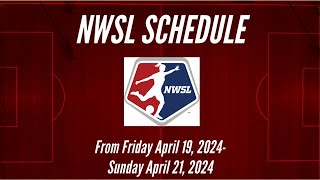 NWSL Schedule From Friday April 19 2024 to Sunday April 21 2024 [upl. by Nylesoj]