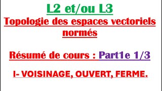 L2  L3 Topologie des espaces vectoriels normés résumé de cours 13 Voisinage ouvert et Fermé [upl. by Intyre920]