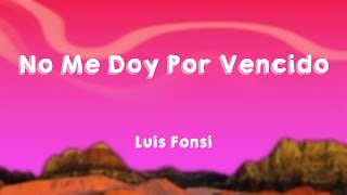 No Me Doy Por Vencido  Luis Fonsi Lyrics Video 🏜 [upl. by Tace609]