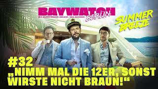 Nimm mal die 12er sonst wirste nicht braun  Folge 32  Baywatch Berlin  Der Podcast [upl. by Vlada]