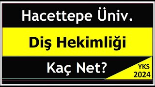 2024 yks hacettepe üniversitesi diş hekimliği için kaç net gerekir [upl. by Enyak]