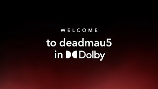 Experience deadmau5 in Dolby Atmos [upl. by Assek]