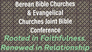 Berean Bible Churches amp Evangelical Churches Join Bible Conference [upl. by Sudnac]