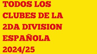 Todos los clubes de la 2da división española 202425 [upl. by Nelad]