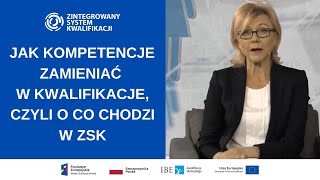 Jak kompetencje zamieniać w kwalifikacje czyli o co chodzi w ZSK [upl. by Nylsej]