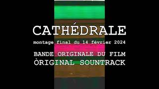 CATHÉDRALE  Olivier Fouchard 2024 Original Soundtrack BANDE ORIGINALE DU FILM [upl. by Kihtrak]