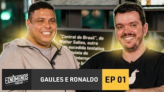 GAULES E RONALDO  Fenômenos Podcast EP1 [upl. by Anada]