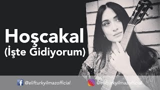 Elif Türkyılmaz  Hoşçakal  İşte Gidiyorum [upl. by Johnna]