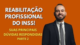 REABILITAÇÃO PROFISSIONAL NO INSS Suas principais dúvidas respondidas  Parte 2 [upl. by Ekaterina370]