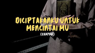 Diciptakanku untuk mencintaimu cover by Zhapan  Lirik Lagu [upl. by Rollin]