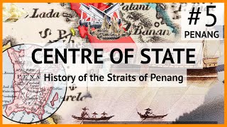 Centre Of State 5  Penang  History of the Straits of Penang [upl. by Reinold]